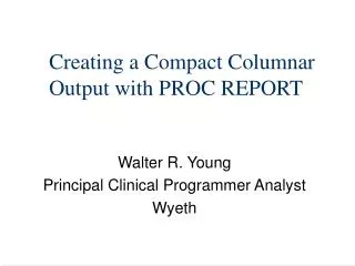 Creating a Compact Columnar Output with PROC REPORT