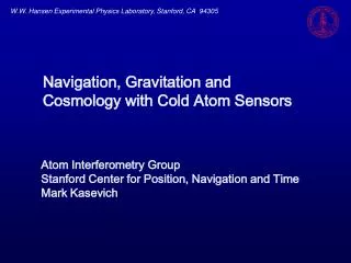 Atom Interferometry Group Stanford Center for Position, Navigation and Time Mark Kasevich