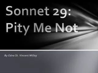 Sonnet 29: Pity Me Not