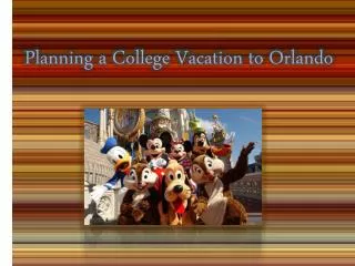 planning a college vacation to orlando
