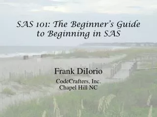 SAS 101: The Beginner’s Guide to Beginning in SAS