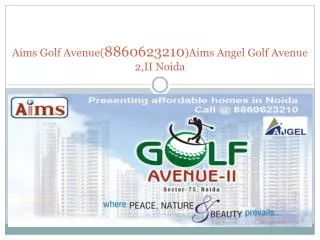 aims golf avenue(8860623210)aims angel golf avenue 2,ii noid