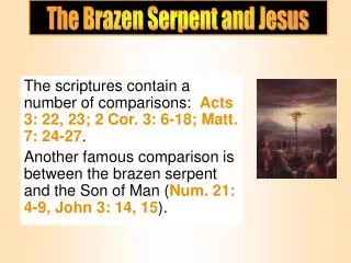 The scriptures contain a number of comparisons: Acts 3: 22, 23; 2 Cor. 3: 6-18; Matt. 7: 24-27 .