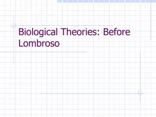 Biological Theories: Before Lombroso