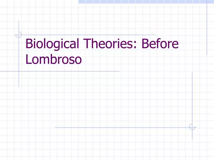 biological theories before lombroso
