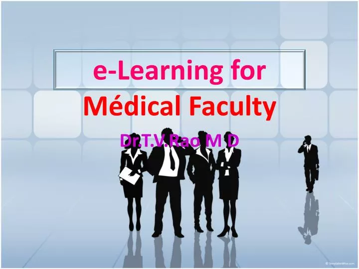 e learning for m dical faculty dr t v rao m d