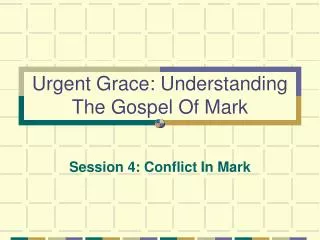 Urgent Grace: Understanding The Gospel Of Mark