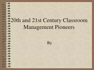 20th and 21st Century Classroom Management Pioneers