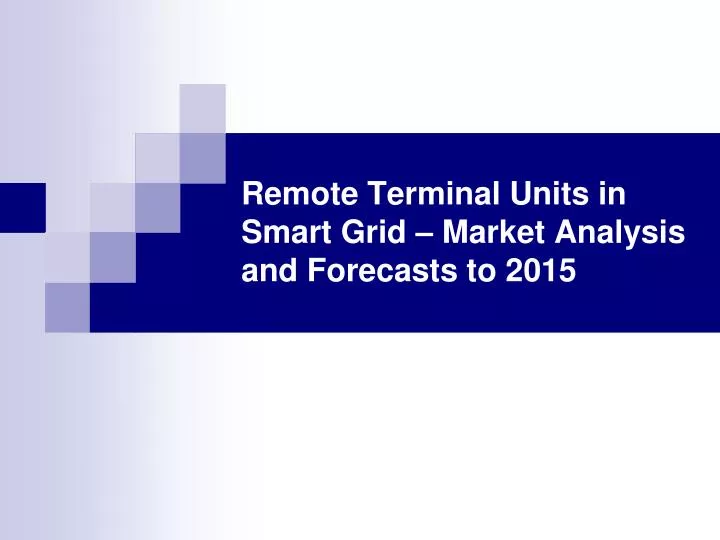 remote terminal units in smart grid market analysis and forecasts to 2015