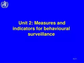 Unit 2: Measures and indicators for behavioural surveillance