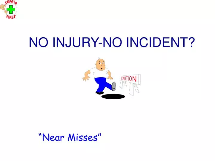 no injury no incident