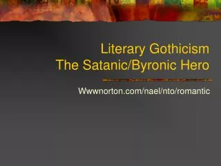 Literary Gothicism The Satanic/Byronic Hero