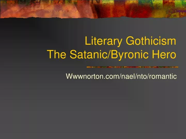 literary gothicism the satanic byronic hero