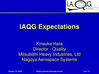 IAQG Expectations Kinsuke Hara Director - Quality Mitsubishi Heavy Industries, Ltd Nagoya Aerospace Systems