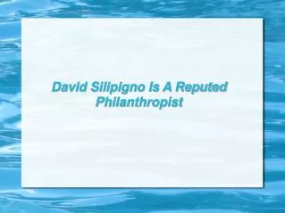 david silipigno is a reputed philanthropist