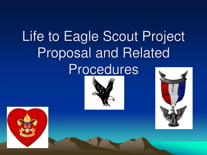 life to eagle scout project proposal and related procedures
