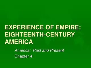 EXPERIENCE OF EMPIRE: EIGHTEENTH-CENTURY AMERICA