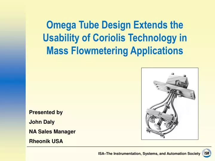 omega tube design extends the usability of coriolis technology in mass flowmetering applications