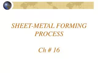 SHEET-METAL FORMING PROCESS Ch # 16