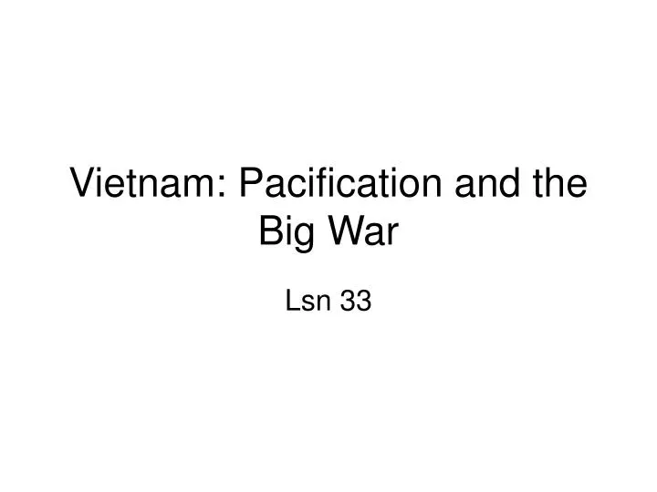 vietnam pacification and the big war