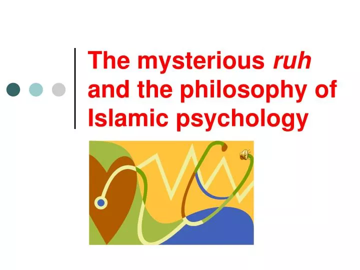 the mysterious ruh and the philosophy of islamic psychology