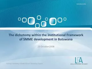 The dichotomy within the institutional Framework of SMME development in Botswana