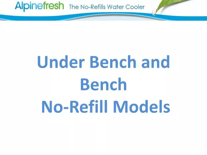 under bench and bench no refill models