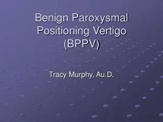 Benign Paroxysmal Positioning Vertigo (BPPV)