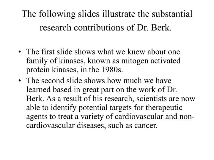 the following slides illustrate the substantial research contributions of dr berk