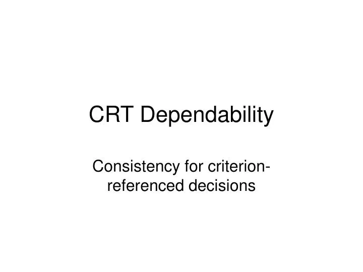 crt dependability