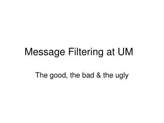 Message Filtering at UM