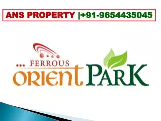 ferrous orient park, 9654435045, faridabad