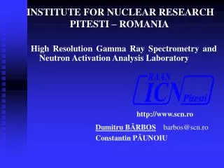 INSTITUTE FOR NUCLEAR RESEARCH PITESTI – ROMANIA 