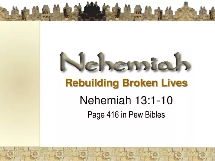 rebuilding broken lives nehemiah 13 1 10 page 416 in pew bibles
