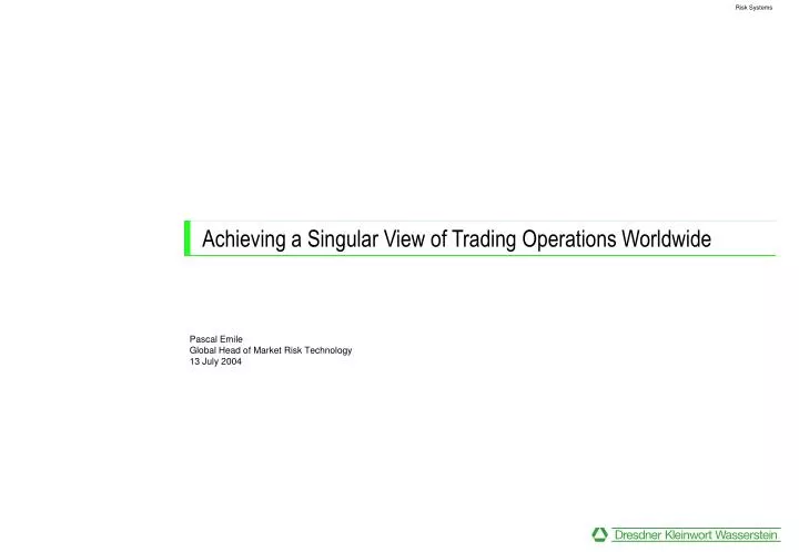 achieving a singular view of trading operations worldwide