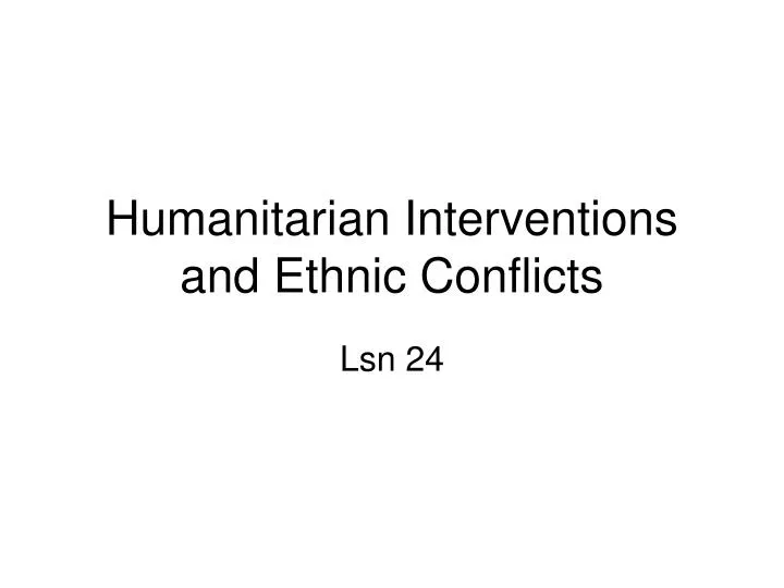 humanitarian interventions and ethnic conflicts