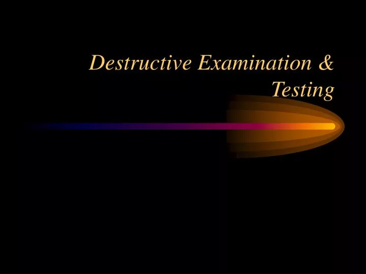 destructive examination testing