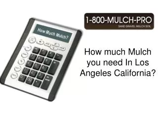 how much mulch do you need in los angeles california