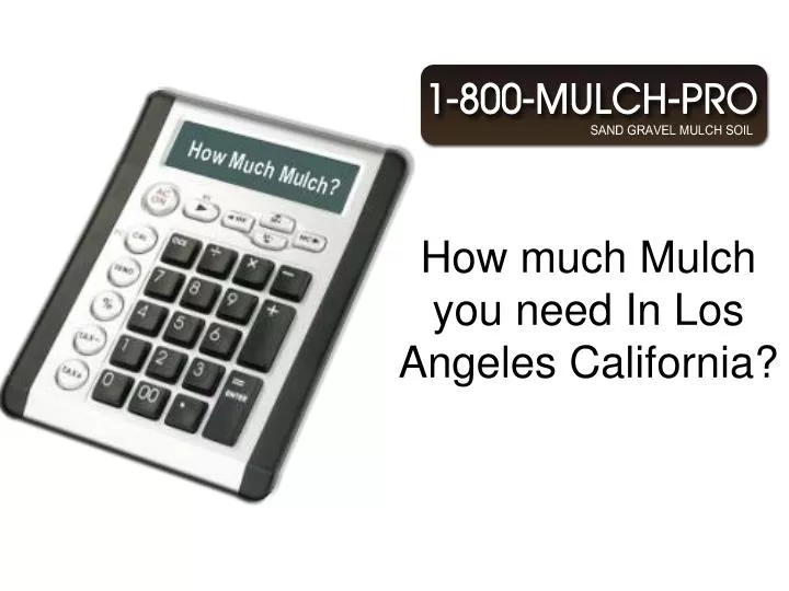 how much mulch you need in los angeles california
