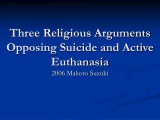 Three Religious Arguments Opposing Suicide and Active Euthanasia