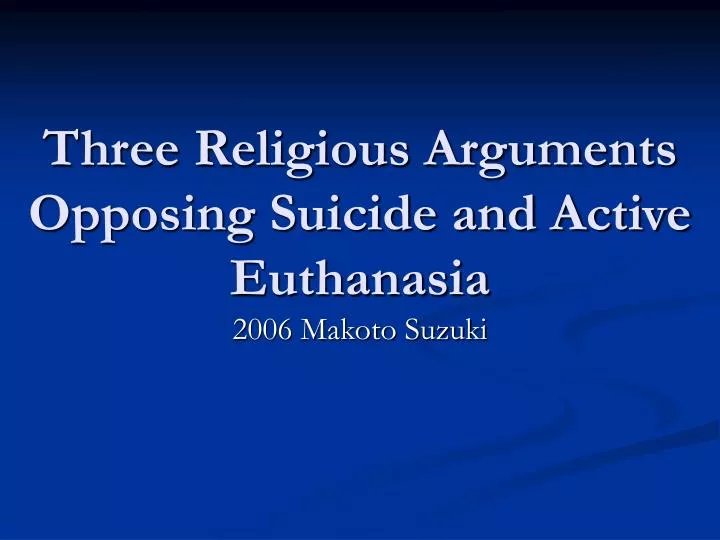 three religious arguments opposing suicide and active euthanasia