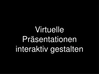 virtuelle pr sentationen interaktiv gestalten