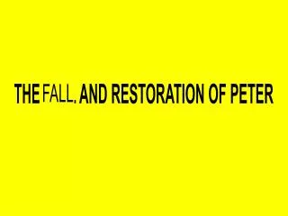 THE FALL AND RESTORATION OF PETER