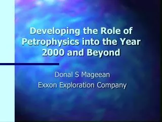 Developing the Role of Petrophysics into the Year 2000 and Beyond