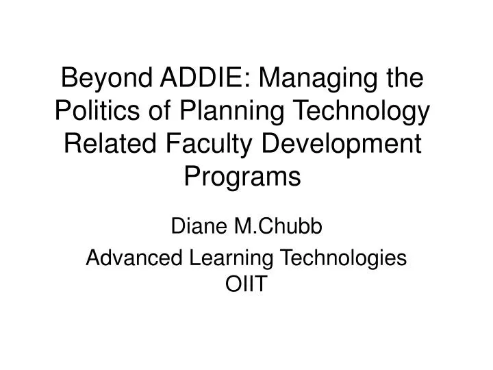 beyond addie managing the politics of planning technology related faculty development programs