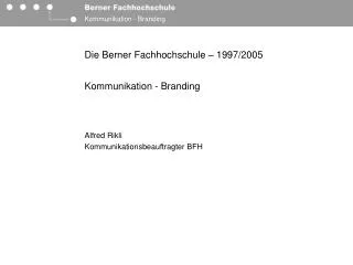 Die Berner Fachhochschule – 1997/2005