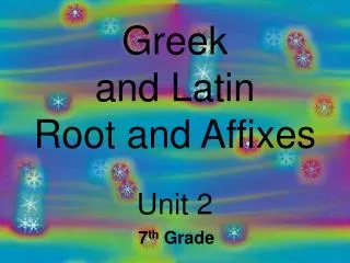 Greek and Latin Root and Affixes