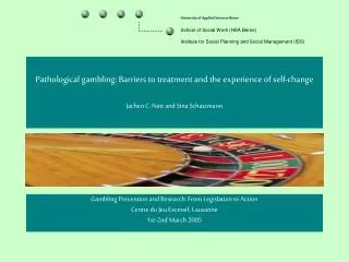 Pathological gambling: Barriers to treatment and the experience of self-change Jachen C. Nett and Sina Schatzmann