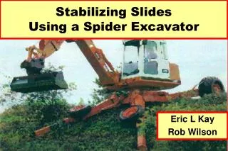 Stabilizing Slides Using a Spider Excavator