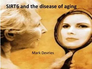 SIRT6 and the disease of aging
